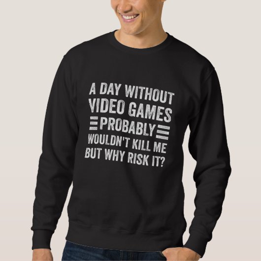 A Day Without Video Games Saying Video Gamer Gami Sweatshirt (Vorderseite)
