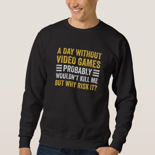 A Day Without Video Games Saying Video Gamer Gami Sweatshirt (Vorderseite)