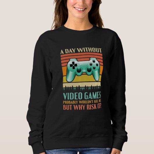 A Day Without Video Games Saying Video Gamer Gami Sweatshirt (Vorderseite)