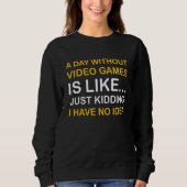 A Day Without Video Games Saying Video Gamer Gami Sweatshirt (Vorderseite)