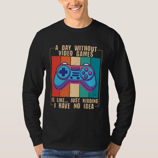 A Day Without Video Games Video Gamer 10 T-Shirt (Vorderseite)
