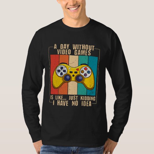 A Day Without Video Games  Video Gamer  13 T-Shirt (Vorderseite)