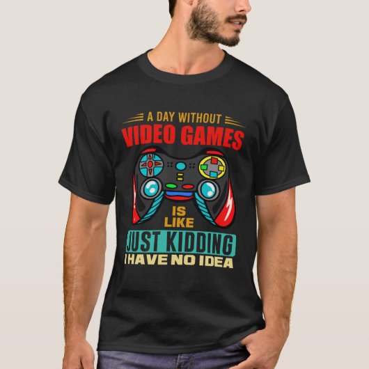 A Day Without Video Games Video Gamer 13 T-Shirt (Vorderseite)
