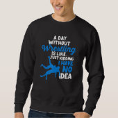 A Day Without Wrestling Is Like Just Kidding I Hav Sweatshirt (Vorderseite)