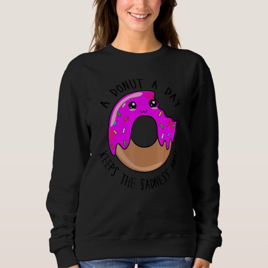 A Donut A Day Keeps The Sadness Away   Cute Donut  Sweatshirt (Vorderseite)