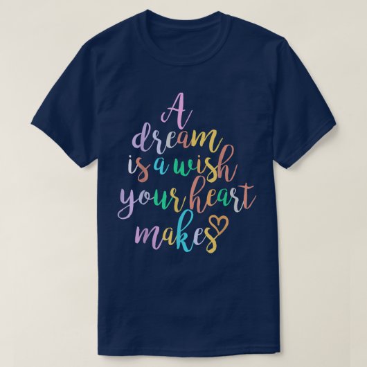 A Dream is A Wish Your Heart Makes Women Girl Prin T-Shirt (Design vorne)