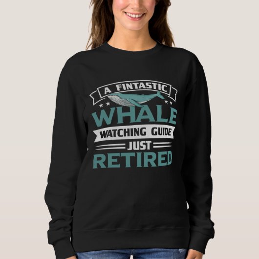 A Fintastic Whale Watching Guide Just Retired Ceta Sweatshirt (Vorderseite)