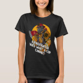 A Firefighter Does What a Cop Fireman First Respon T-Shirt (Vorderseite)