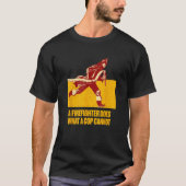 A Firefighter Does What a Cop Fireman First Respon T-Shirt (Vorderseite)