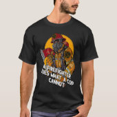 A Firefighter Does What a Cop Fireman First Respon T-Shirt (Vorderseite)