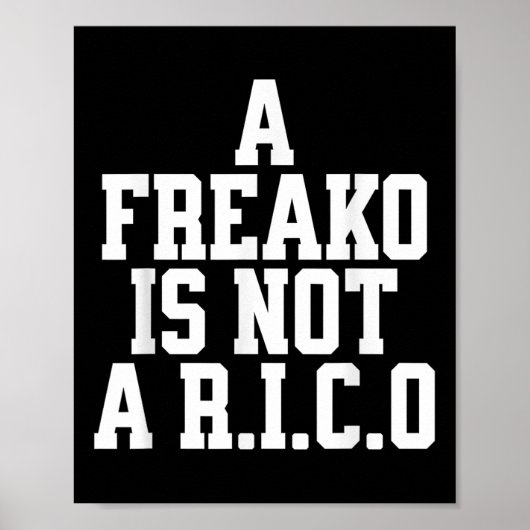 A Freako Is Not A Rico Supporter Party Lover  Poster (Vorne)