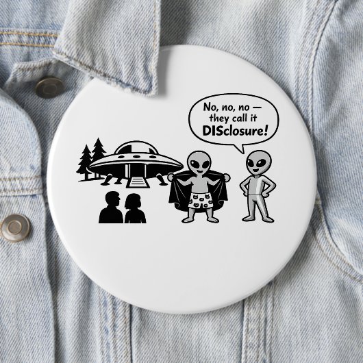 A funny take on The Disclosure movement Button (Beispiel)