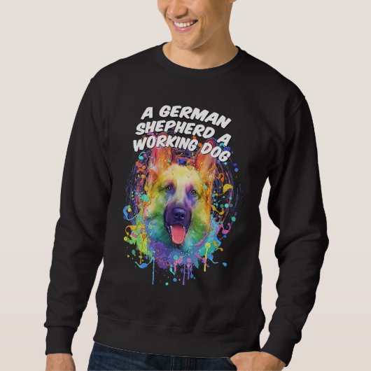 A German Shepherd a Working Dog Shepard German Do Sweatshirt (Vorderseite)