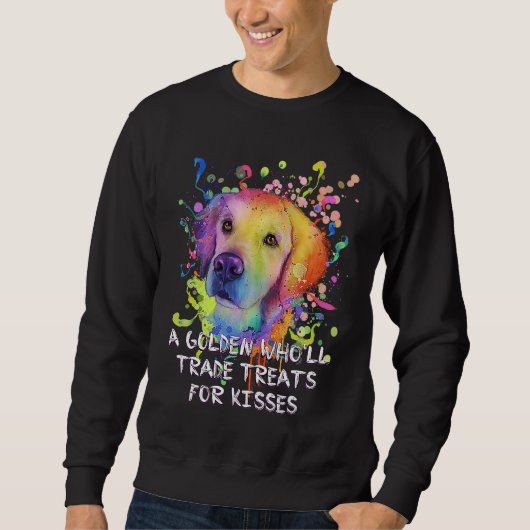 A Golden Who Trade Treats for Kisses Golden Retrie Sweatshirt (Vorderseite)