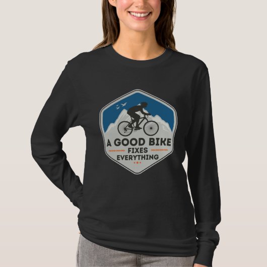A GOOD BIKE FIXES EVERYTHING  Fun Cyclist Bicycle  T-Shirt (Vorderseite)