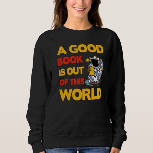A good Book is out of this World  Saying Sweatshirt (Vorderseite)