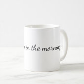 a good coffee in the mornings kaffeetasse (VorderseiteRechts)