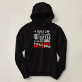 A Good Day Starts With Coffee & Scuba Diving Funny Hoodie (Design vorne)