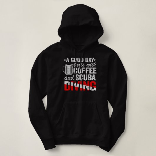 A Good Day Starts With Coffee & Scuba Diving Funny Hoodie (Design vorne)