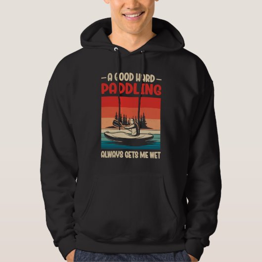 A Good Paddling Always Getting Me Wet Kayak Paddli Hoodie (Vorderseite)