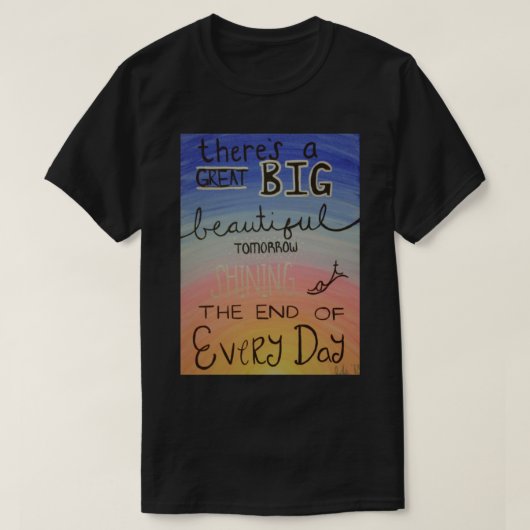 A Great Big Beautiful Tomorrow Classic T-Shirt (Design vorne)