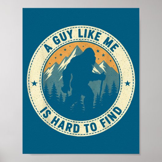 A Guy Like Me Is Hard To Find Funny Bigfoot Forest Poster (Vorne)