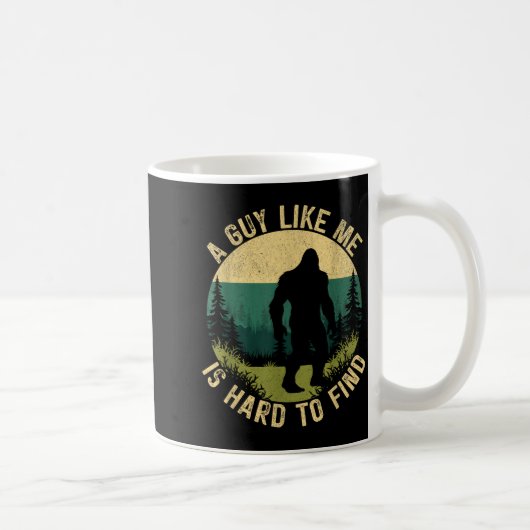 A Guy Like Me Is Hard To Find, Funny Bigfoot Kaffeetasse (Rechts)