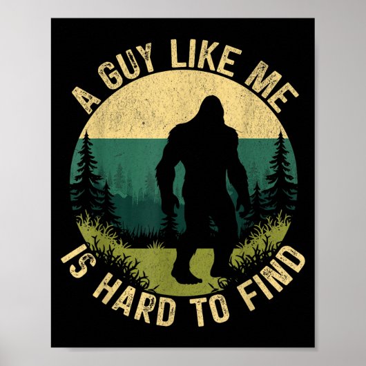A Guy Like Me Is Hard To Find, Funny Bigfoot Poster (Vorne)