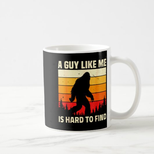 A Guy Like Me Is Hard To Forest Find Funny Bigfoot Kaffeetasse (Rechts)