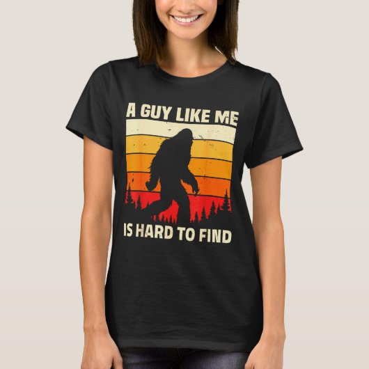 A Guy Like Me Is Hard To Forest Find Funny Bigfoot T-Shirt (Vorderseite)