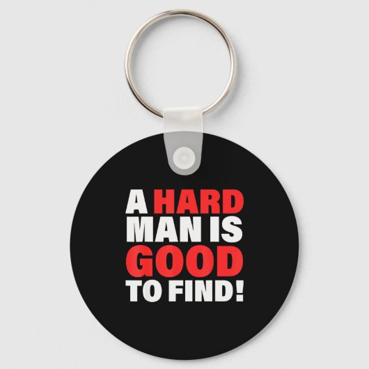A Hard Man Is Good To Find Design  Schlüsselanhänger (Vorderseite)