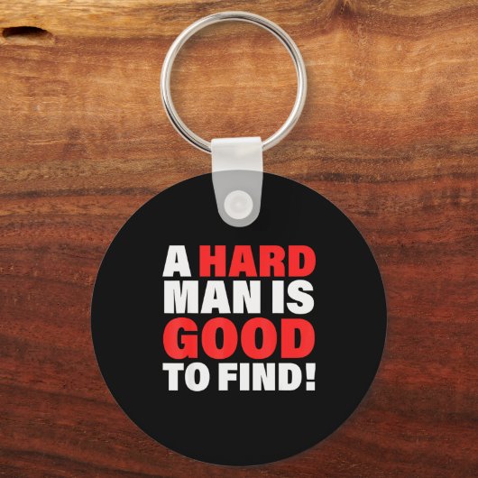 A Hard Man Is Good To Find Design  Schlüsselanhänger (Vorderseite)