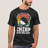 A Hobby That Ll Make You Chirp With Delight Backpr T-Shirt (Vorderseite)