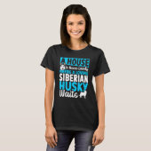 A House Is Never Lonely Where A Loving Siberian Hu T-Shirt (Vorne ganz)