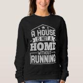 A House Is Not a Home Without Running Runner Marat Sweatshirt (Vorderseite)