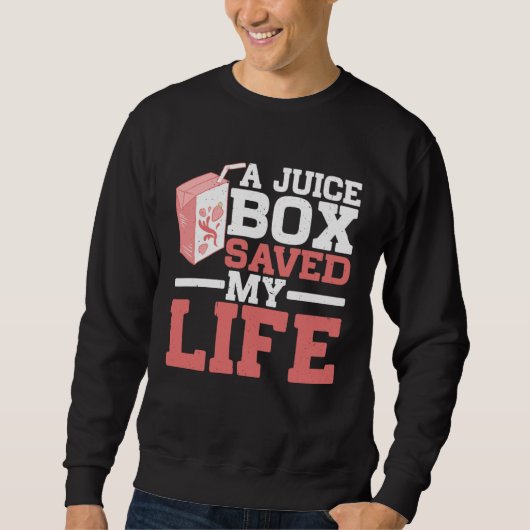 A Juice Box Saved My Life ------- Sweatshirt (Vorderseite)