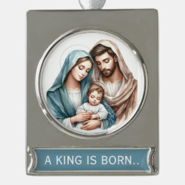 A King Is Born  Banner-Ornament Silber