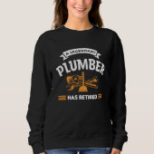 A Legendary Plumber Has Retired Retirement Plumbin Sweatshirt (Vorderseite)