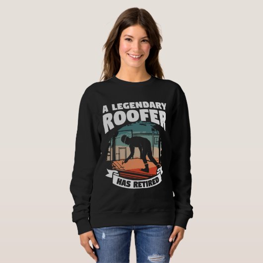 A Legendary Roofer Has Retired Retirement Roofing Sweatshirt (Vorne ganz)