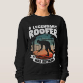 A Legendary Roofer Has Retired Retirement Roofing Sweatshirt (Vorderseite)