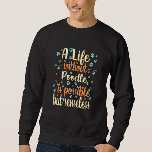 A Life with dog love best friend dog breed poodle Sweatshirt (Vorderseite)