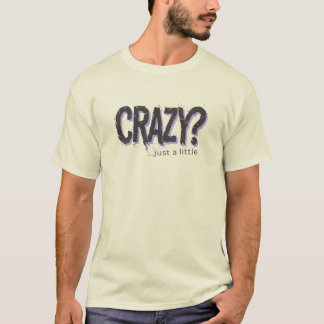 A Little Bit Crazy, Distorted Typography Statement T-Shirt