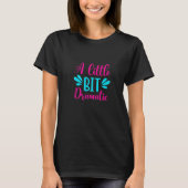A Little Bit Dramatic 2 T-Shirt (Vorderseite)