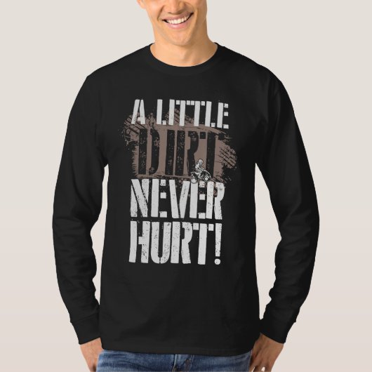 A Little Dirt Never Hurt ATV Quad Four Wheeler T-Shirt (Vorderseite)