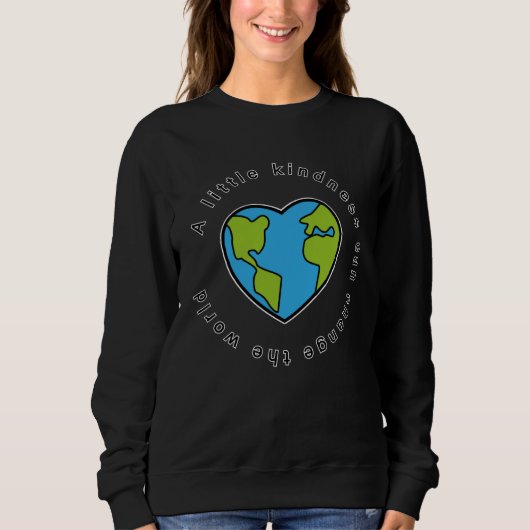 A little kindness can change the world love&peace  sweatshirt (Vorderseite)