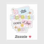 A little kindness goes a long way aufkleber (Blatt)