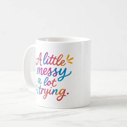 A little messy, a lot trying - Mug Kaffeetasse (Vorderseite Links)
