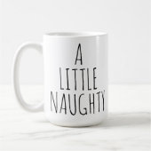 ‘A LITTLE NAUGHTY BUT MOSTLY NICE’ Customizable  Kaffeetasse (Links)
