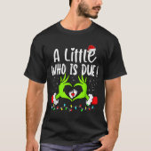 A Little Who Is Due Funny Christmas Pregnancy Anno T-Shirt (Vorderseite)