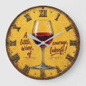 A Little Wine Of Courage Große Wanduhr (Vorderseite)